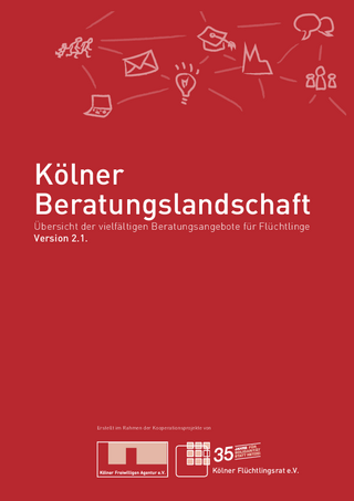 Kölner Beratungslandschaft - Übersicht der vielfältigen Beratungsangebote für Flüchtlinge (07/2019)