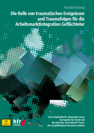 Handreichung: Die Rolle von traumatischen Ereignissen und Traumafolgen für die Arbeitsmarkt­­integration ­Geflüchteter (07/2020)