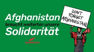 Online-Petition der Seebrücke und der Initiative Don't Forget Afghanistan: “Afghanistan - Schutz statt Abschiebungen”