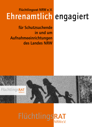 Broschüre des Flüchtlingsrats NRW: „Ehrenamtlich engagiert – für Schutzsuchende in und um Aufnahmeeinrichtungen des Landes NRW“ (09/2025)