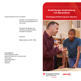 Agentur für Arbeit Köln: Ausbildungs-Vorbereitung mit Sprachkurs. Einstiegsqualifizierung (EQ) plus Deutsch