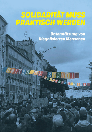 ClandestIni-Solidarität mit Flüchtlingen e.V.: Solidarität muss praktisch werden – Unterstützung von illegalisierten Menschen