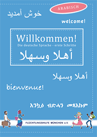 Willkommen! Die deutsche Sprache - erste Schritte. Flüchtlingshilfe München e.V.