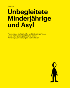 Toolbox „Unbegleitete Minderjährige und Asyl“: Praxishandbuch für Fachkräfte und Unterstützer*innen sowie Broschüre, die unbegleitete Minderjährige auf die Anhörung im Asylverfahren vorbereitet (10/2026)